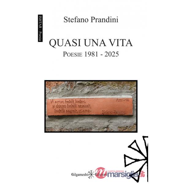 Quasi una vita. Poesie 1981-2025