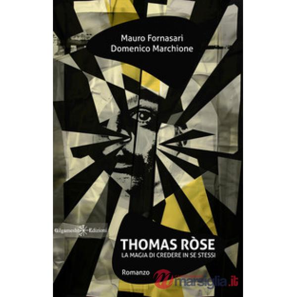 Thomas Ròse. La magia di credere in se stessi