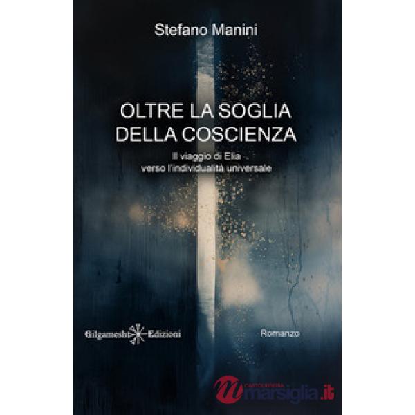 Oltre la soglia della coscienza. Il viaggio di Elia verso l'individualità universale