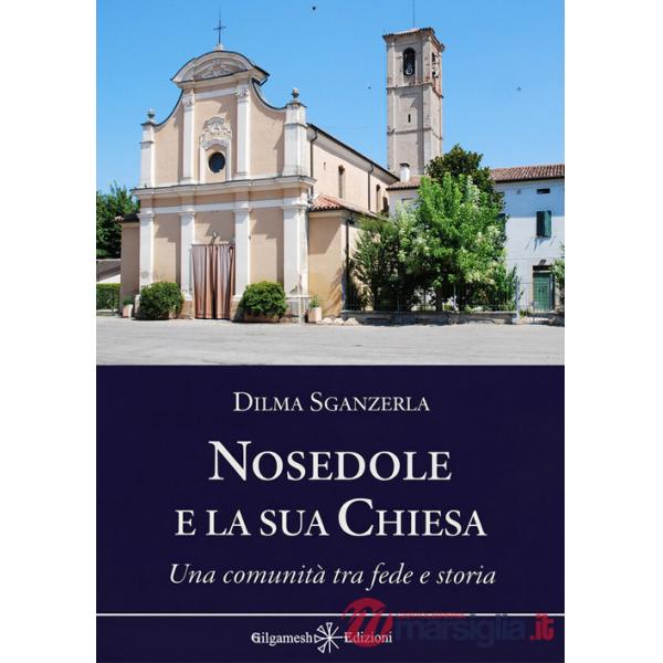 Nosedole e la sua chiesa. Una comunità tra fede e storia