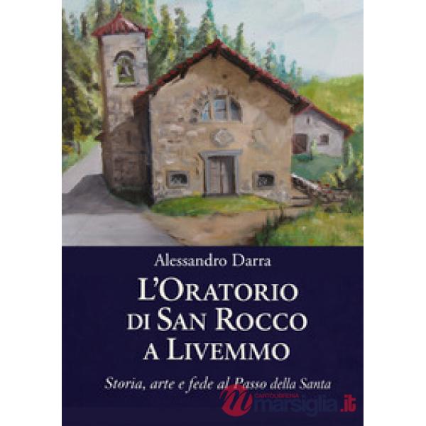 Oratorio di San Rocco a Livemmo. Storia, arte e fede al Passo della Santa (L')