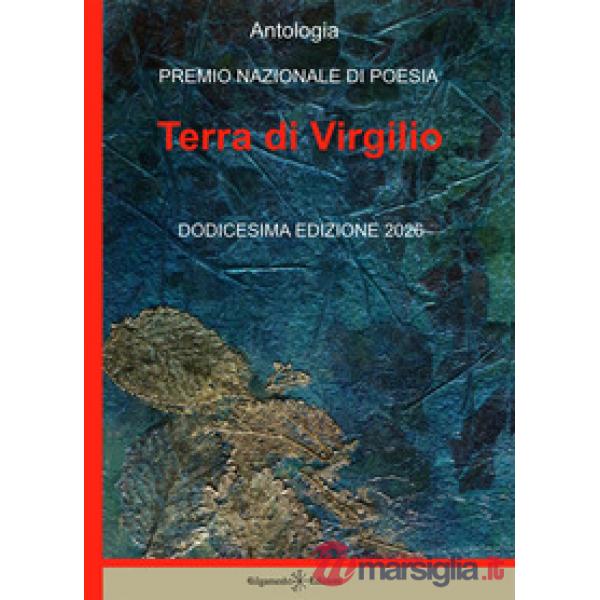 Antologia. Premio nazionale di poesia Terra di Virgilio. 12ª edizione