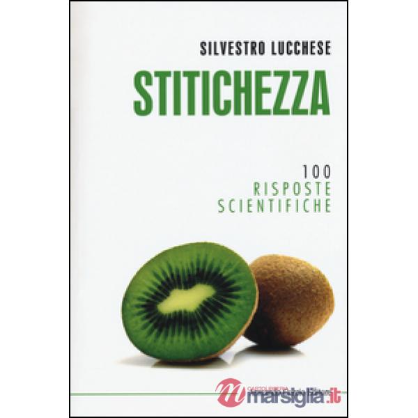 Stitichezza. 100 risposte scientifiche