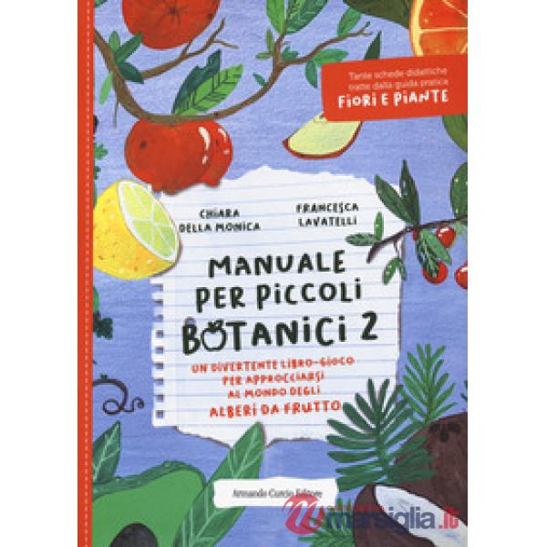 Manuale per piccoli botanici. Un divertente libro-gioco per approcciarsi al mondo degli alberi da frutto. Vol. 2