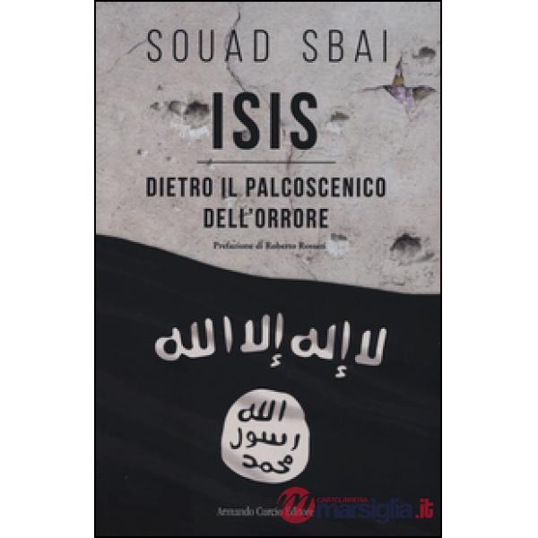 ISIS. Dietro il palcoscenico dell'orrore