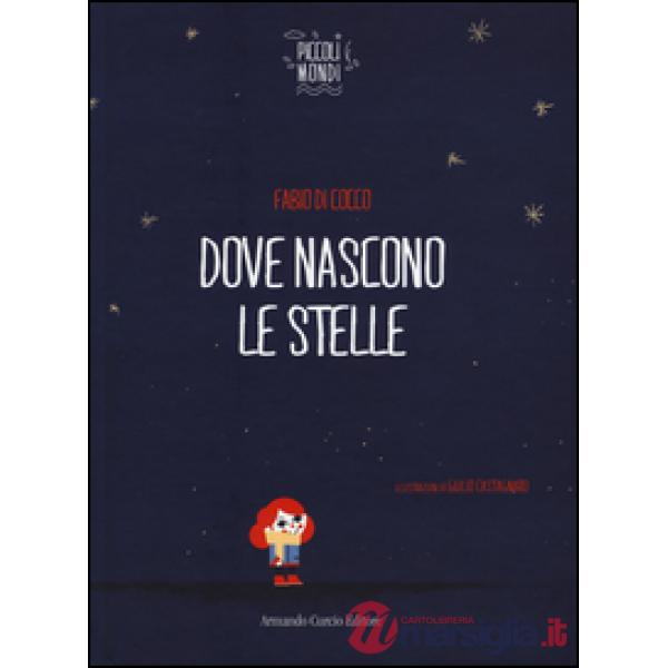 Dove nascono le stelle. Ediz. illustrata