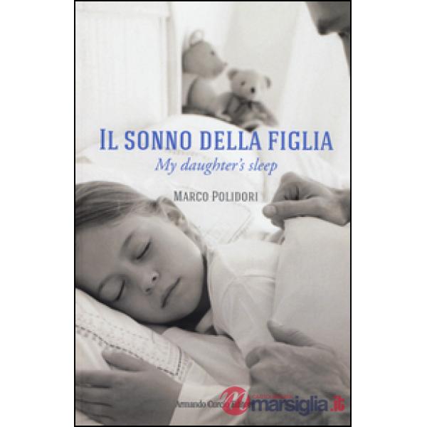 Sonno della figlia-My daughter's sleep. Ediz. bilingue (Il)