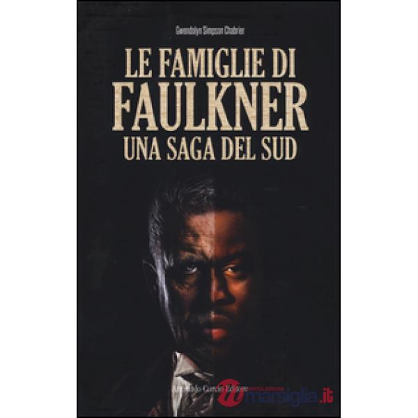 Famiglie di Faulkner. Una saga del Sud (Le)