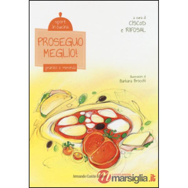 Proseguo meglio! Pranzo e merenda. Sport in cucina. Ediz. illustrata