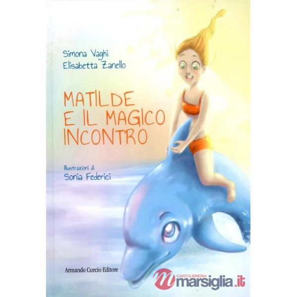 Matilde e il magico incontro. Ediz. illustrata