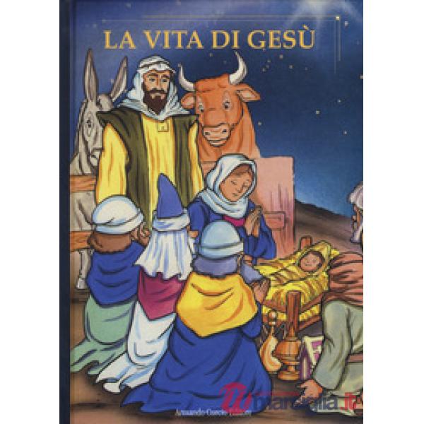 Vita di Gesù. Ediz. a colori (La)