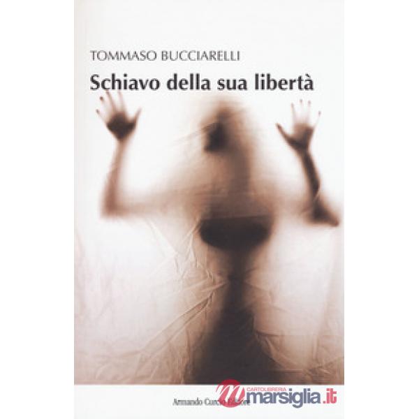 Schiavo della sua libertà