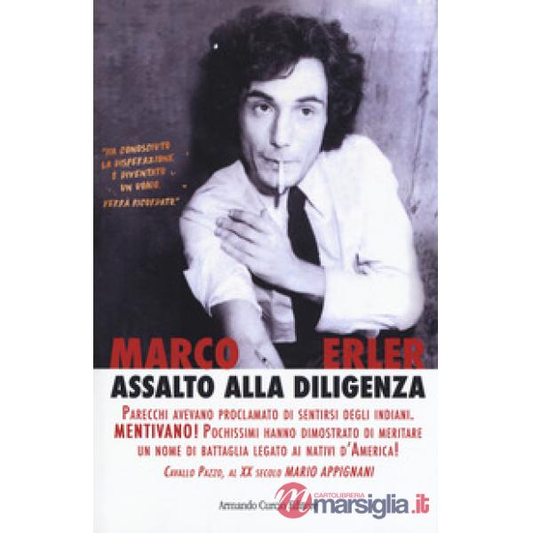 Assalto alla diligenza. Cavallo Pazzo, al XX secolo Mario Appignani