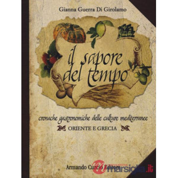 Sapore del tempo. Cronache gastronomiche delle culture mediterranee. Oriente e G