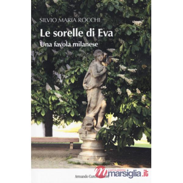Sorelle di Eva. Una favola milanese (Le)