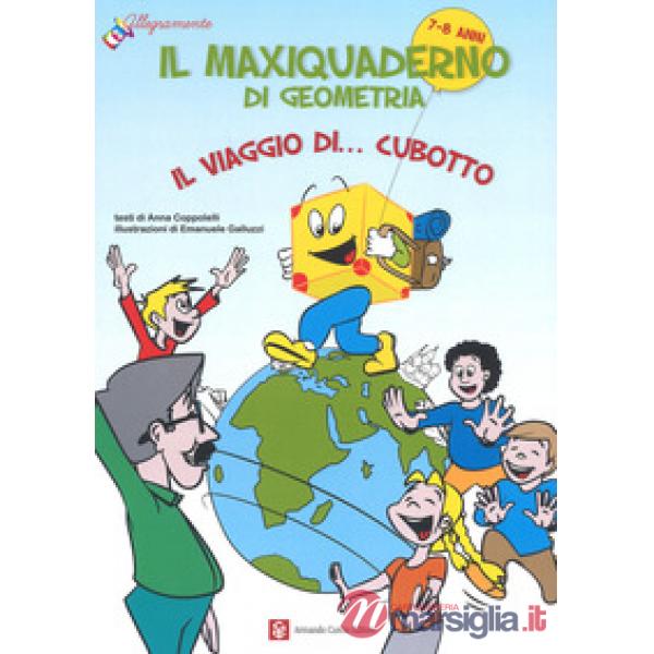 Maxiquaderno di geometria. Il viaggio di... Cubotto. Ediz. a colori (Il)