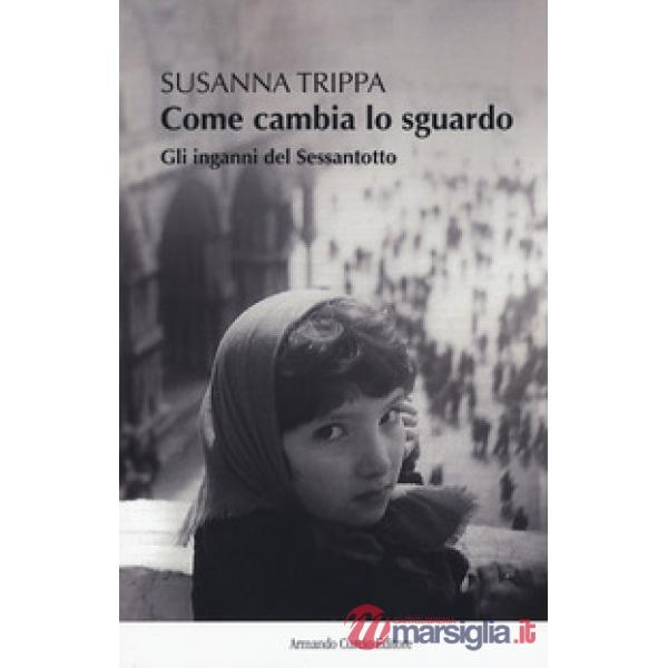 Come cambia lo sguardo. Gli inganni del Sessantotto