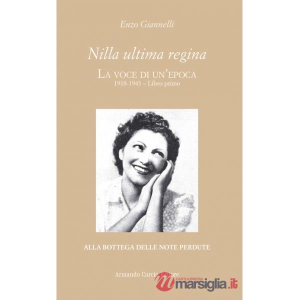 Nilla ultima regina. La voce di un'epoca. Vol. 1: 1918-1943