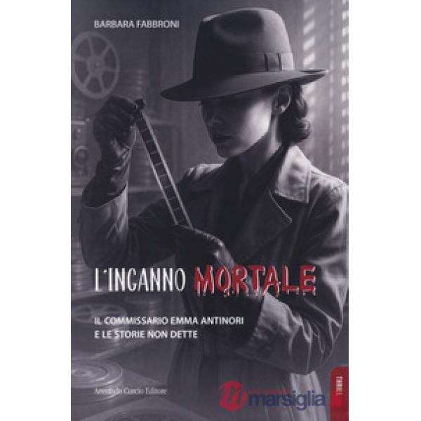 Inganno mortale. Il commissario Emma Antinori e le storie non dette (L')