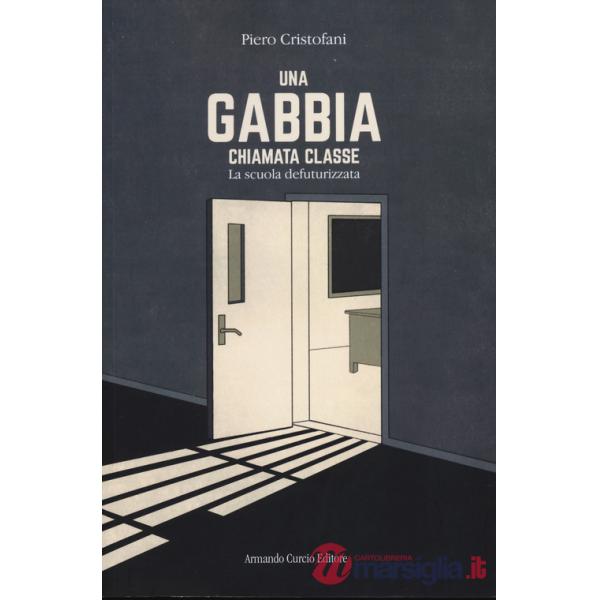 Gabbia chiamata classe. La scuola defuturizzata (Una)