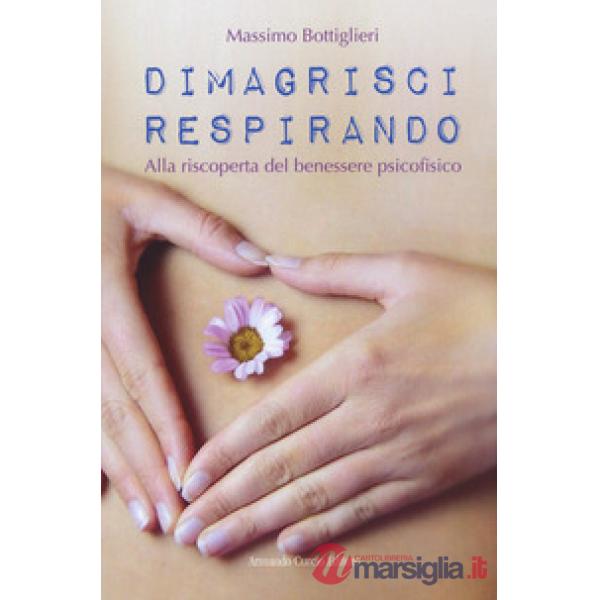Dimagrisci respirando. Alla riscoperta del benessere psicofisico