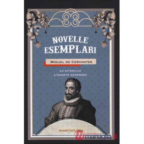 Novelle esemplari. Vol. 1: La gitanilla-L'amante generoso