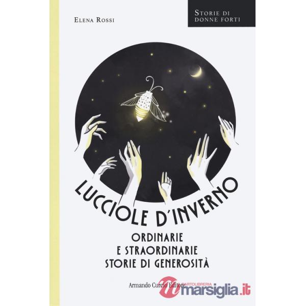 Lucciole d'inverno. Ordinarie e straordinarie storie di generosità