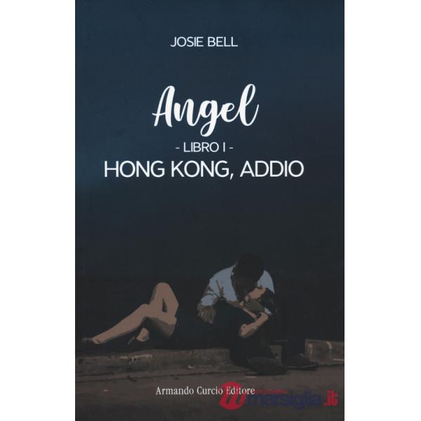 Hong Kong, addio. Angel. Vol. 1