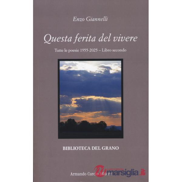 Questa ferita del vivere. Tutte le poesie 1955-2025. Vol. 2