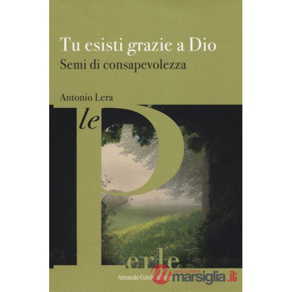 Tu esisti grazie a Dio. Semi di consapevolezza