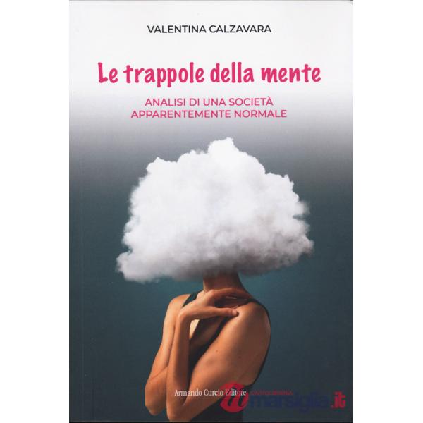 Trappole della mente. Analisi di una società apparentemente normale (Le)