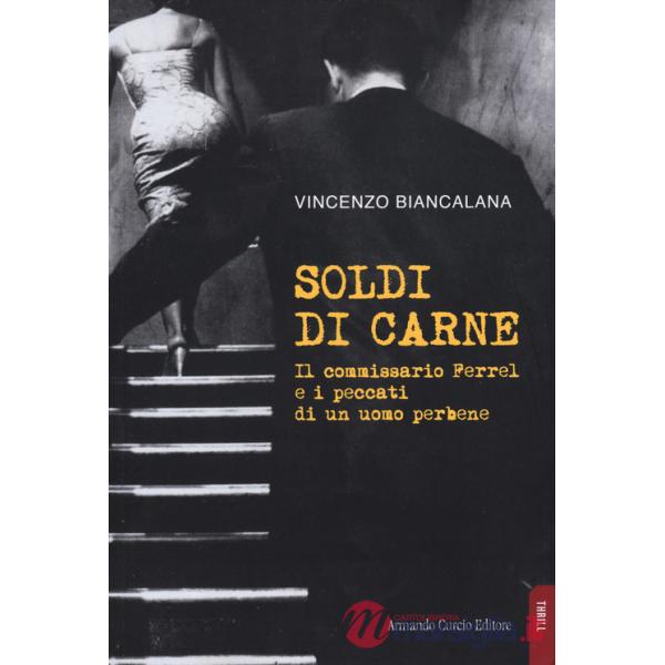 Soldi di carne. Il commissario Ferrel e i peccati di un uomo per bene