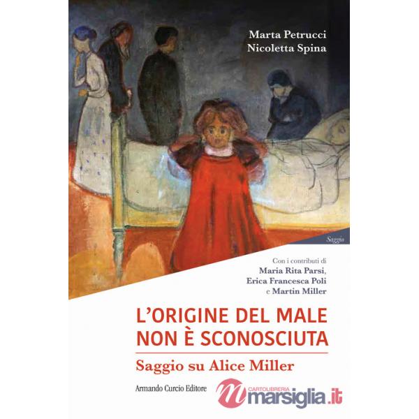 Origine del male non è sconosciuta. Saggio su Alice Miller (L')
