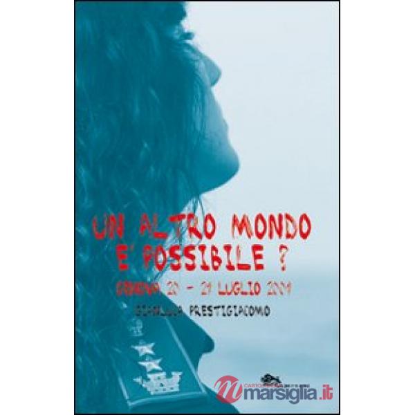 Un altro mondo è possibile? Genova 20-21 luglio 2001
