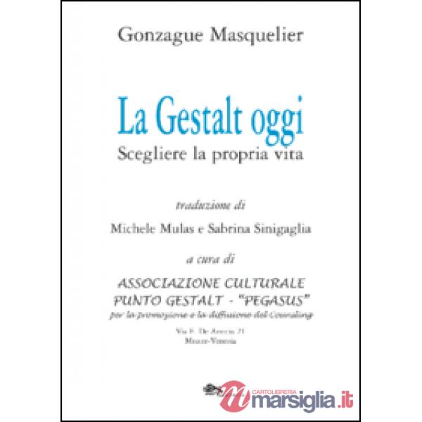 Gestalt oggi. Scegliere la propria vita (La)