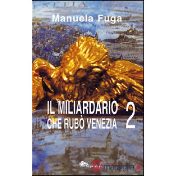 Il miliardario che rubò Venezia. Parte seconda