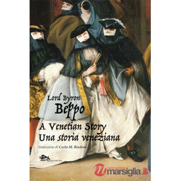 Beppo a venetian story-Una storia veneziana. Ediz. bilingue