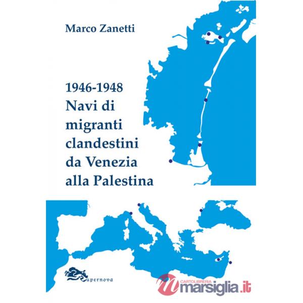 1946-1948 Navi di migranti clandestini da Venezia alla Palestina