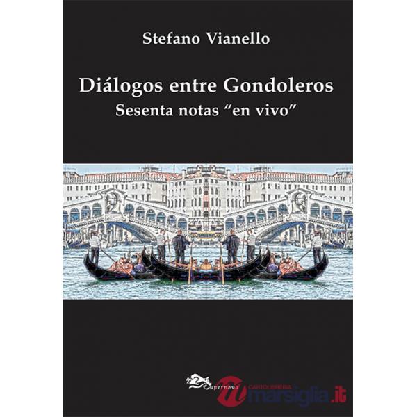 Diálogos entre gondoleros. Sesenta notas «en vivo»