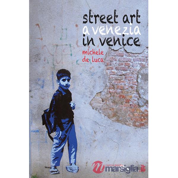 Street art a Venezia-Street art in Venice. Ediz. illustrata