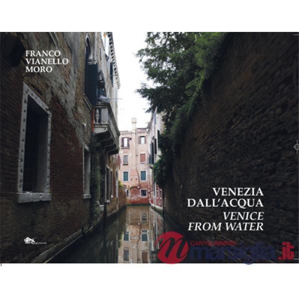 Venezia dall'acqua-Venice from water. Ediz. bilingue