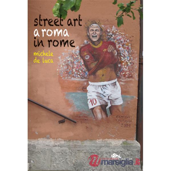 Street Art a Roma-Street Art in Rome. Ediz. bilingue
