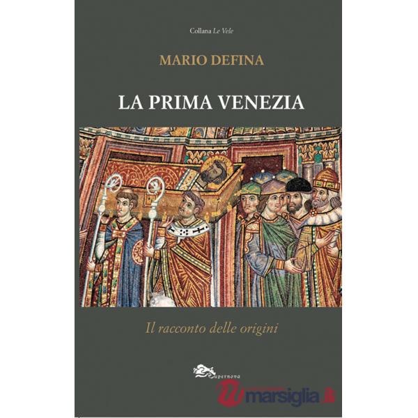 Prima Venezia. Il racconto delle origini (La)