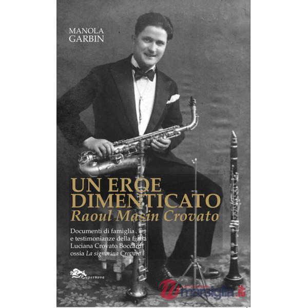 Eroe dimenticato. Raoul Masin Crovato (Un)