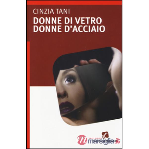 Donne di vetro, donne d'acciaio