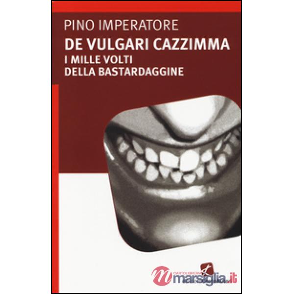 De vulgari cazzimma. I mille volti della bastardaggine