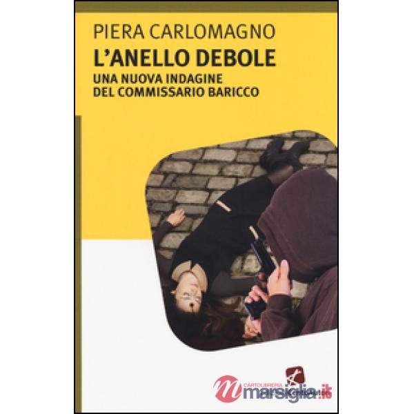 Anello debole. Una nuova indagine del commissario Baricco (L')