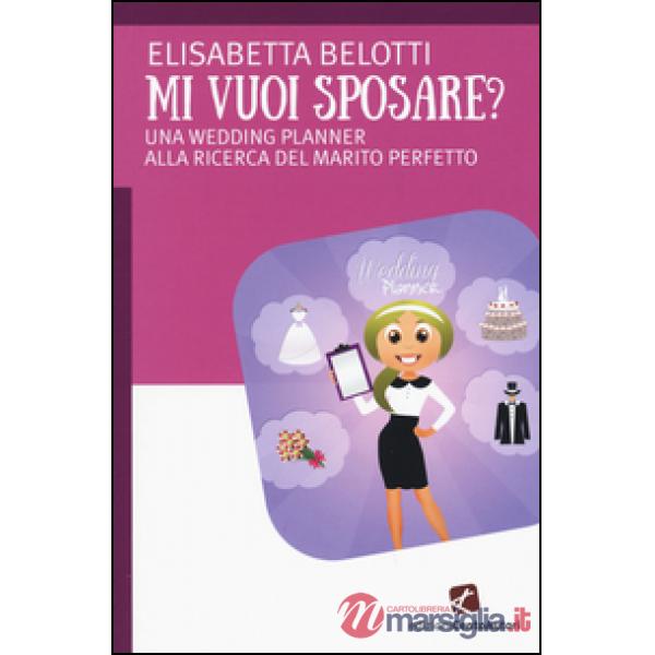 Mi vuoi sposare? Una wedding planer alla ricerca del matrimonio perfetto