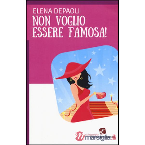 Non voglio essere famosa!