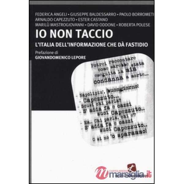 Io non taccio. L'Italia dell'informazione che dà fastidio